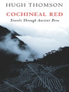 Cochineal Red (eBook): Travels Through Ancient Peru
